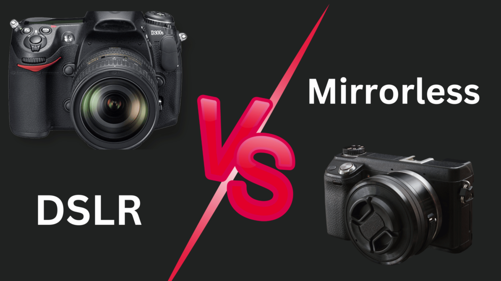 Mirrorless VS DSLR Camera: Which One Is Best?